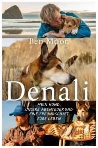 Denali - Mein Hund, unser Abenteuer und eine Freundschaft fürs Leben