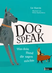 Dog Speak – Hündisch bunt erklärt