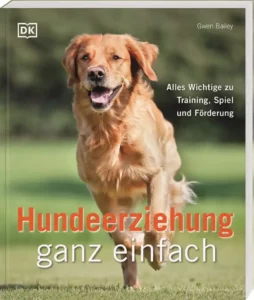 Gwen Bailey - Hundeerziehung ganz einfach